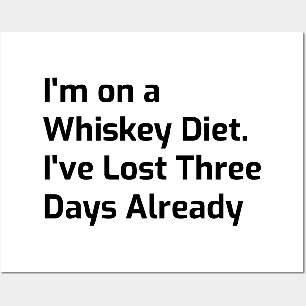 Whiskey Diet Tee - Three Days Down, More to Go! Wall Art by zee
